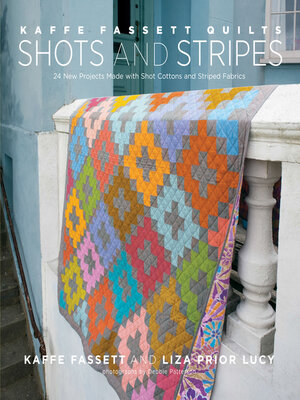 cover image of Kaffe Fassett Quilts Shots and Stripes